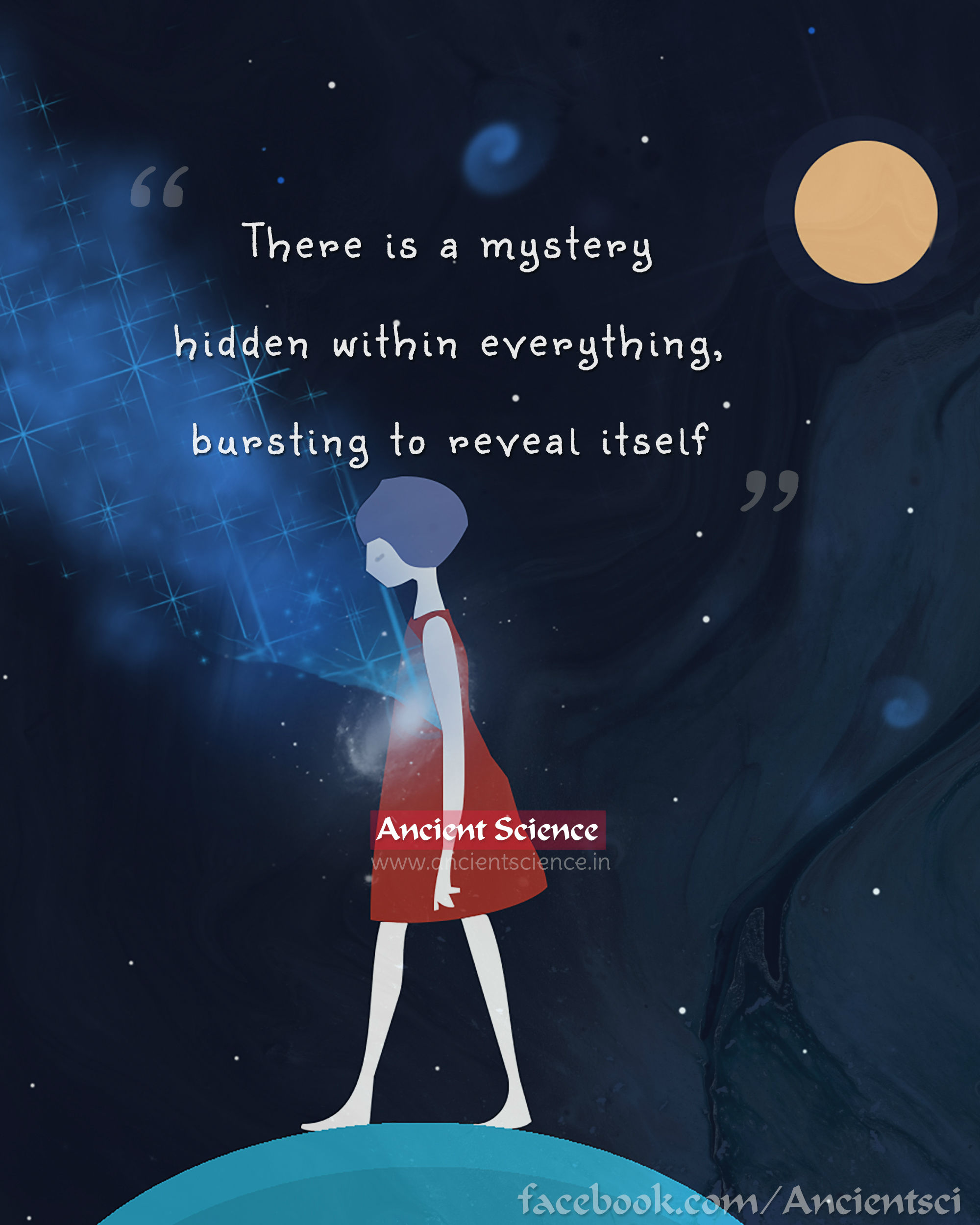 There is a mystery hidden within everything bursting to reveal itself.