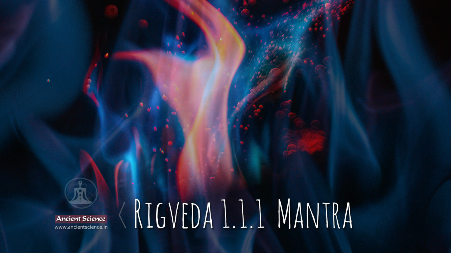 Agnimile Purohitam - Rigveda 1.1.1 - Mantra in Sanskrit with Meaning
