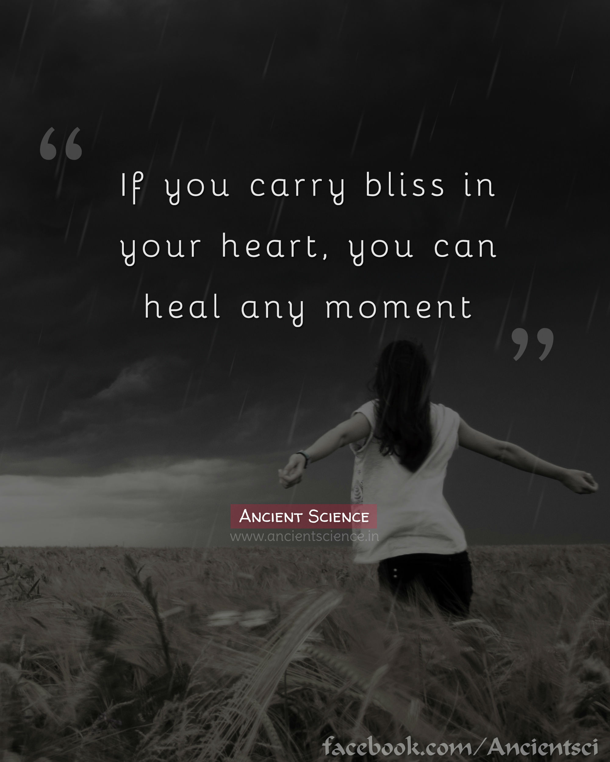 If you carry bliss in your heart, you can heal any moment.