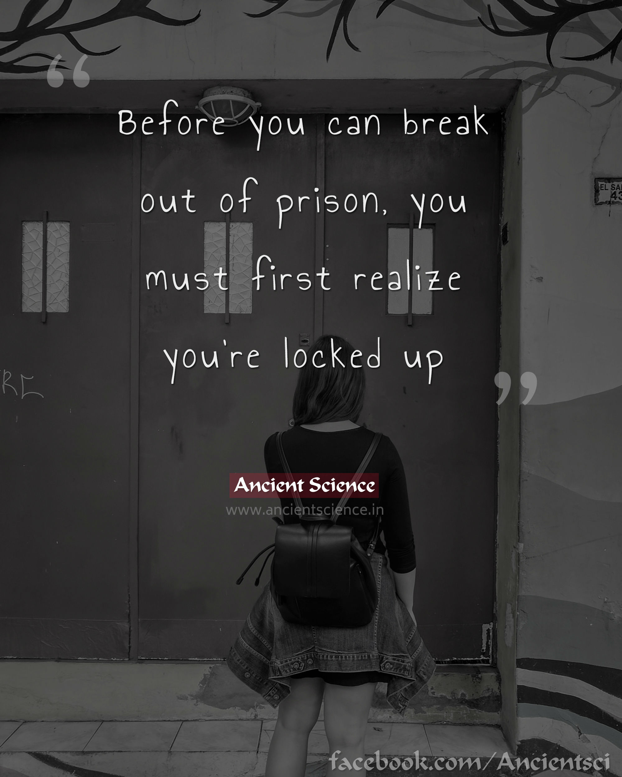 Before you can break out of prison, you must first realize you're locked up quote