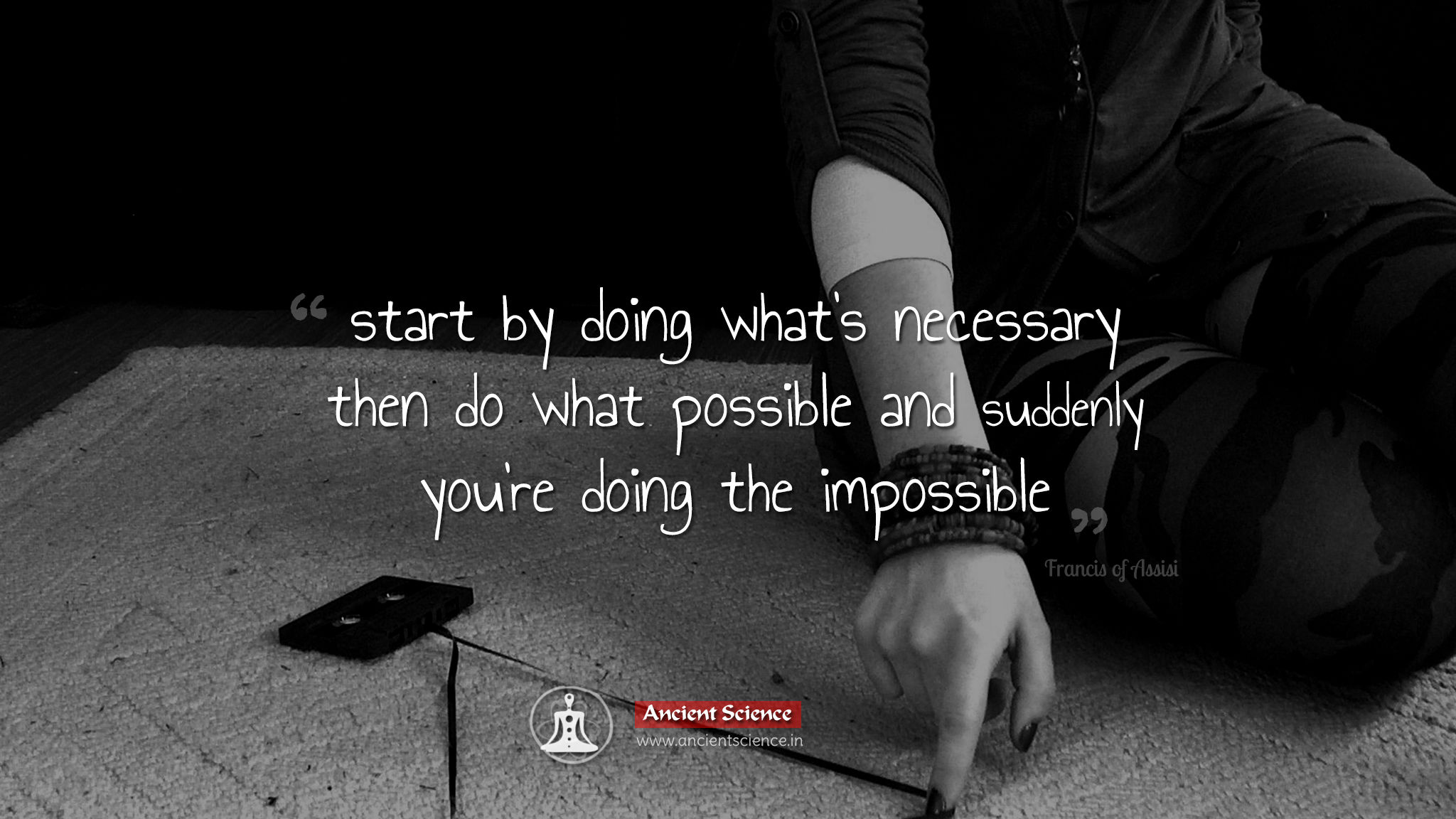 start by doing what's necessary then do what possible and suddenly you're doing the impossible