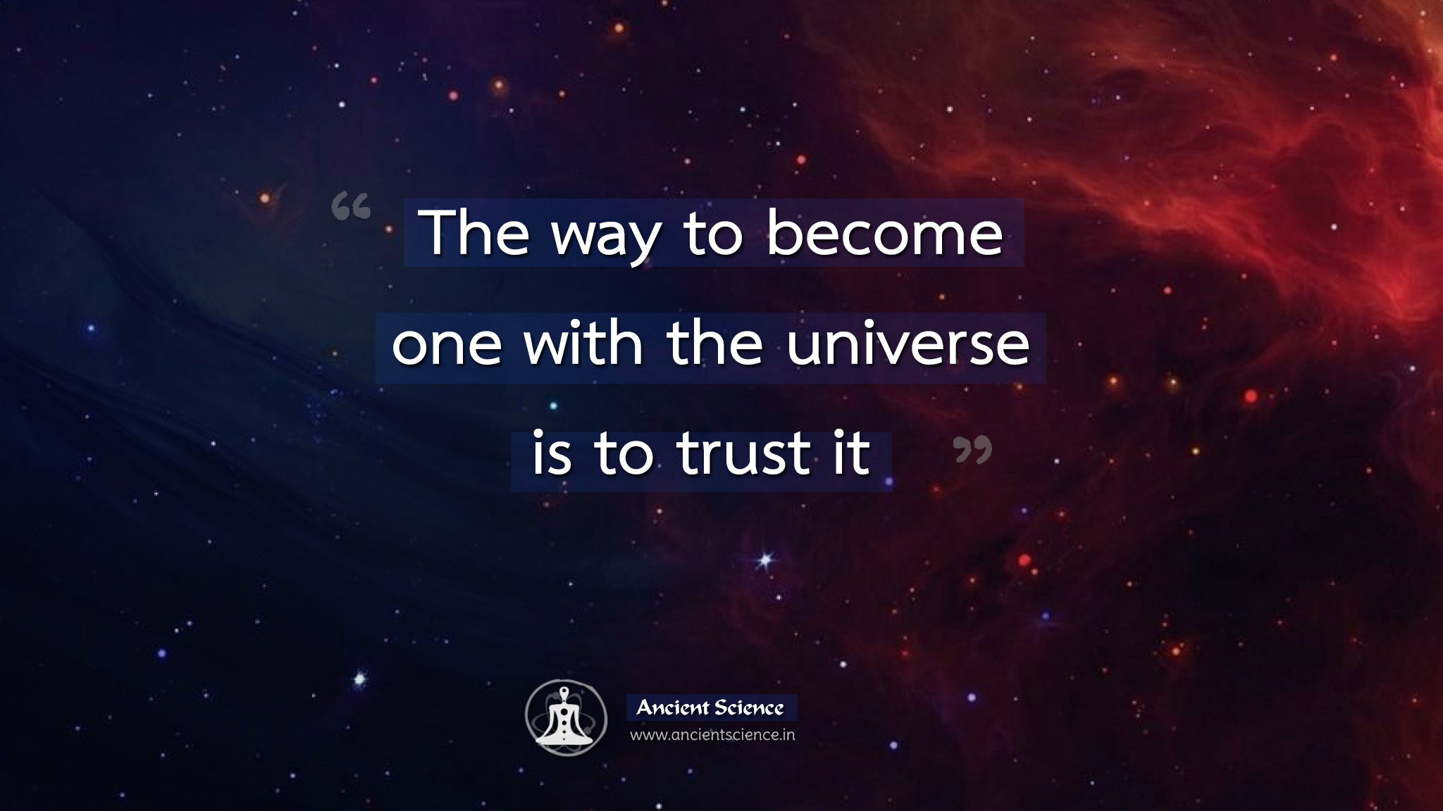 The way to become one with the universe is to trust it
