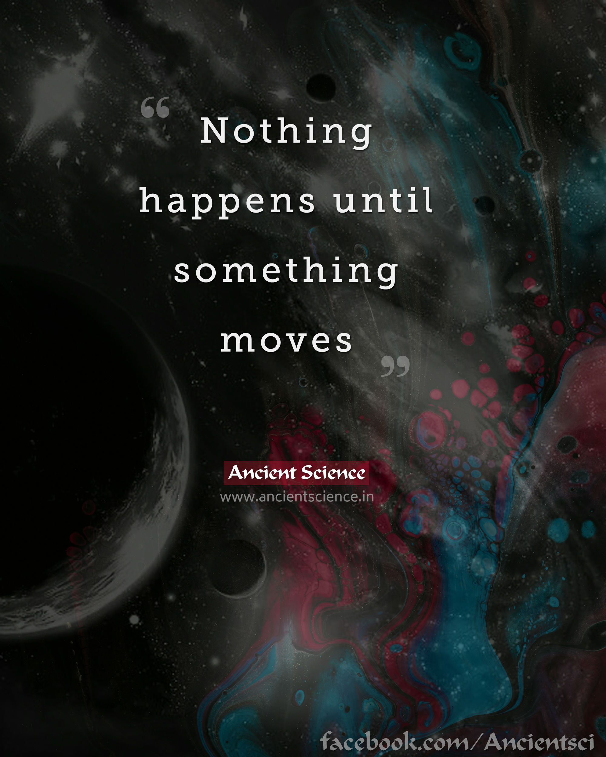 Nothing happens until something moves