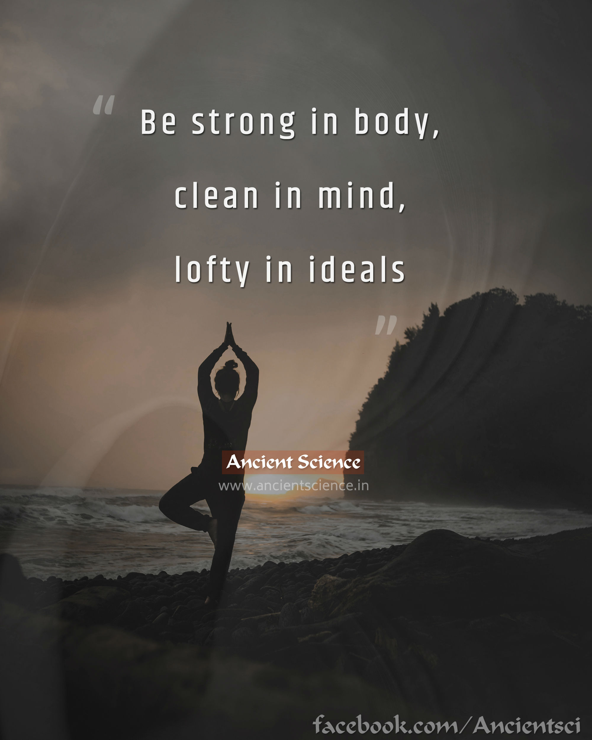 Be strong in body, clean in mind, lofty in ideals