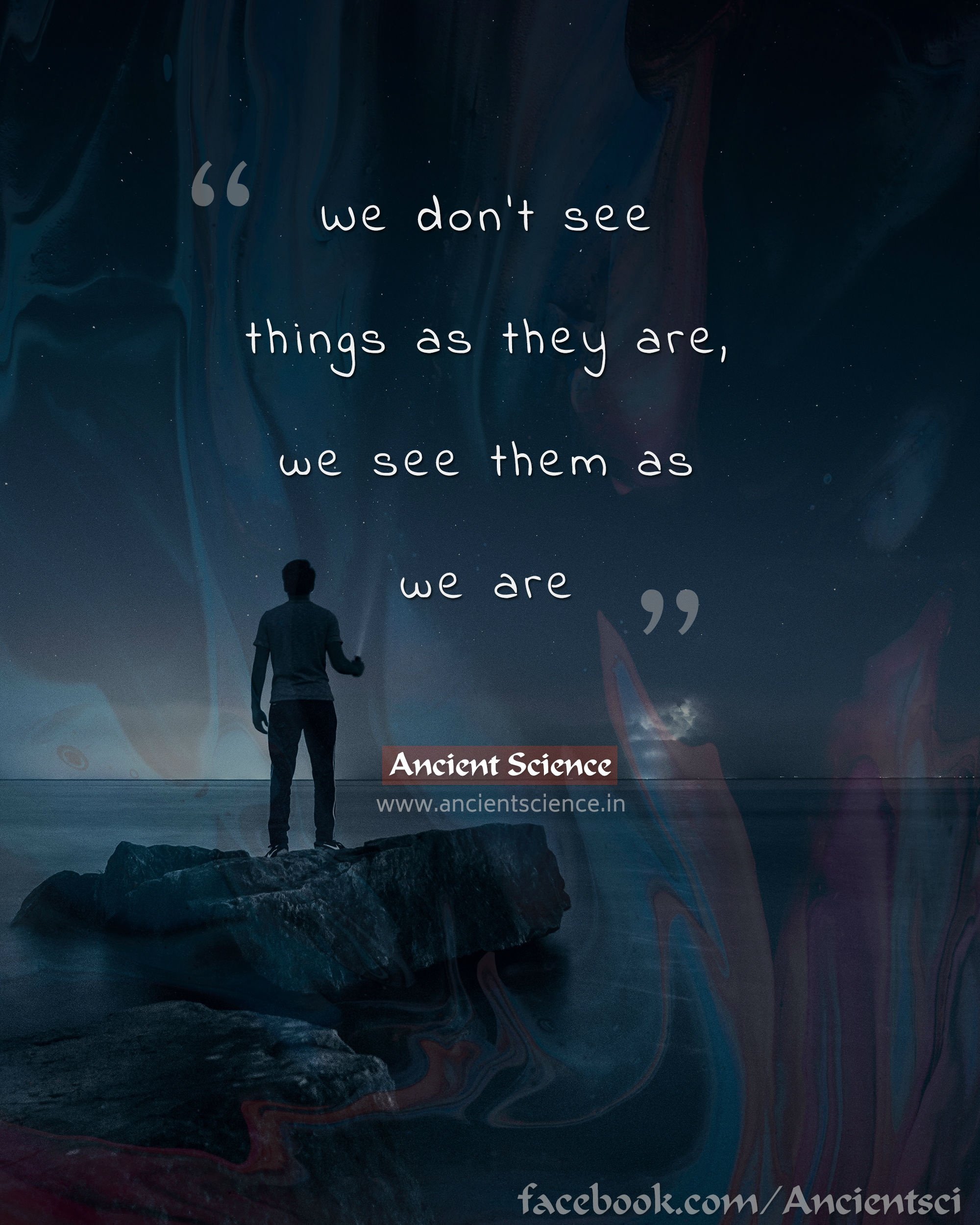 We don't see things as they are, we see them as we are