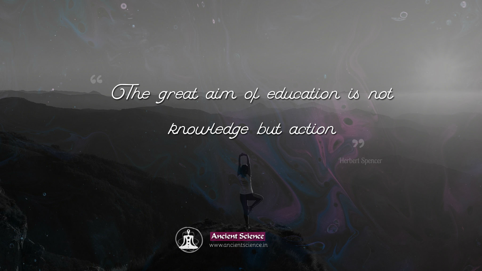 The great aim of education is not knowledge but action