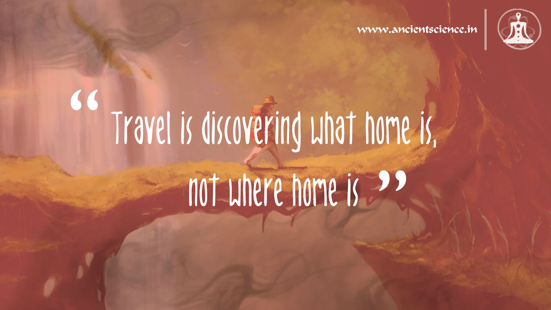 Travel is discovering what home is, not where home is.