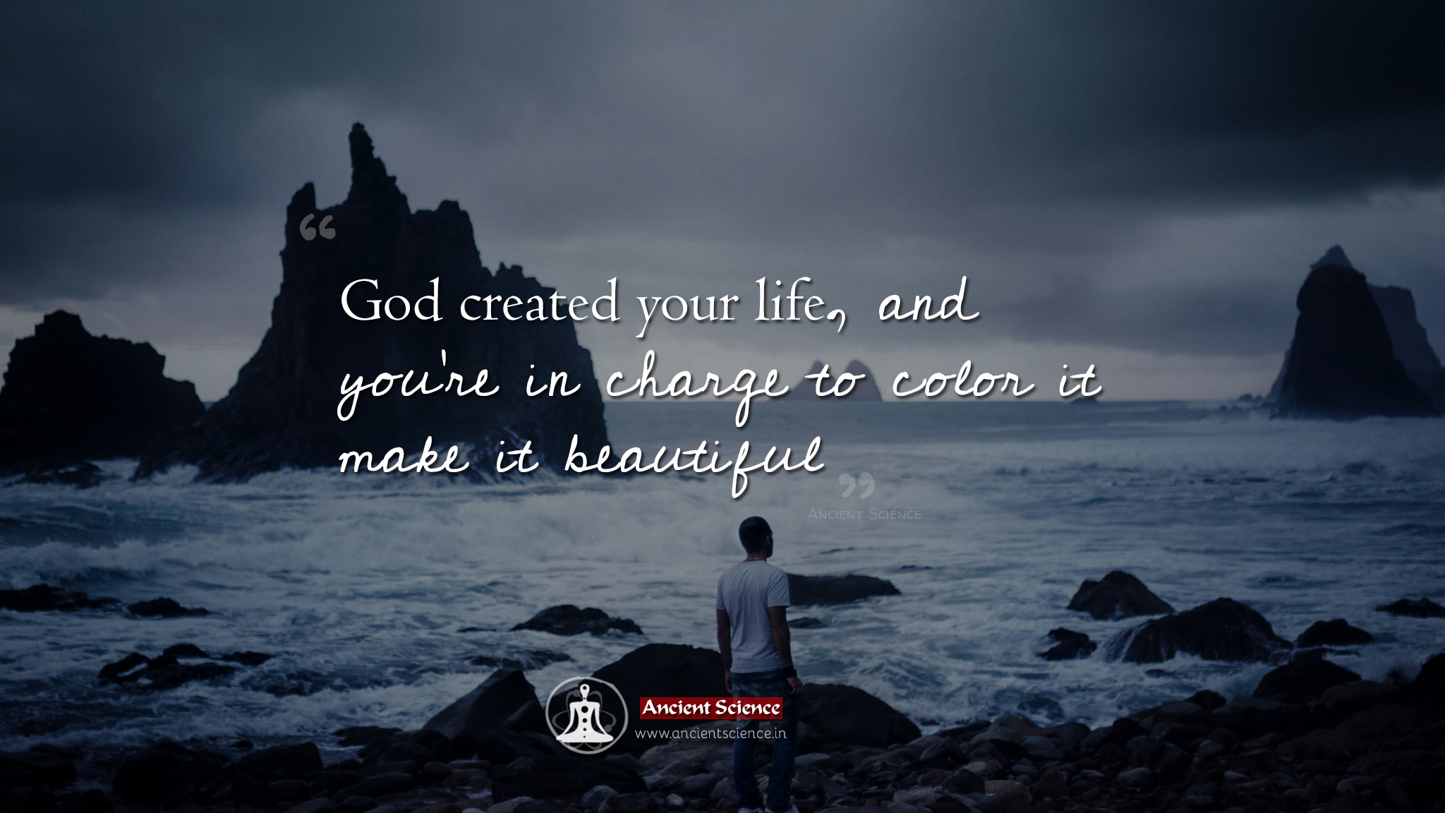 God created your life, and you’re in charge to color it make it beautiful