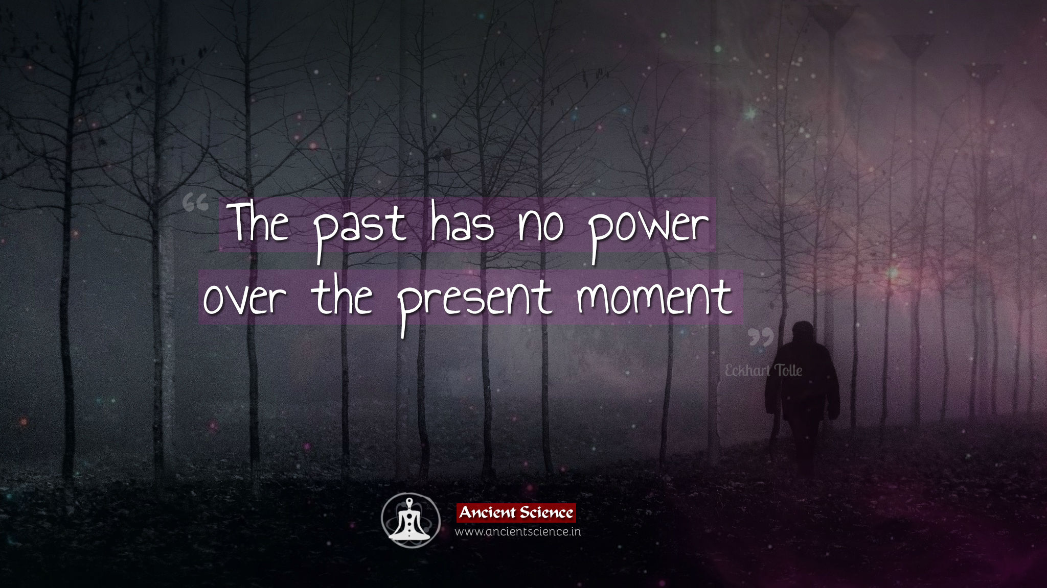The past has no power over the present moment quote