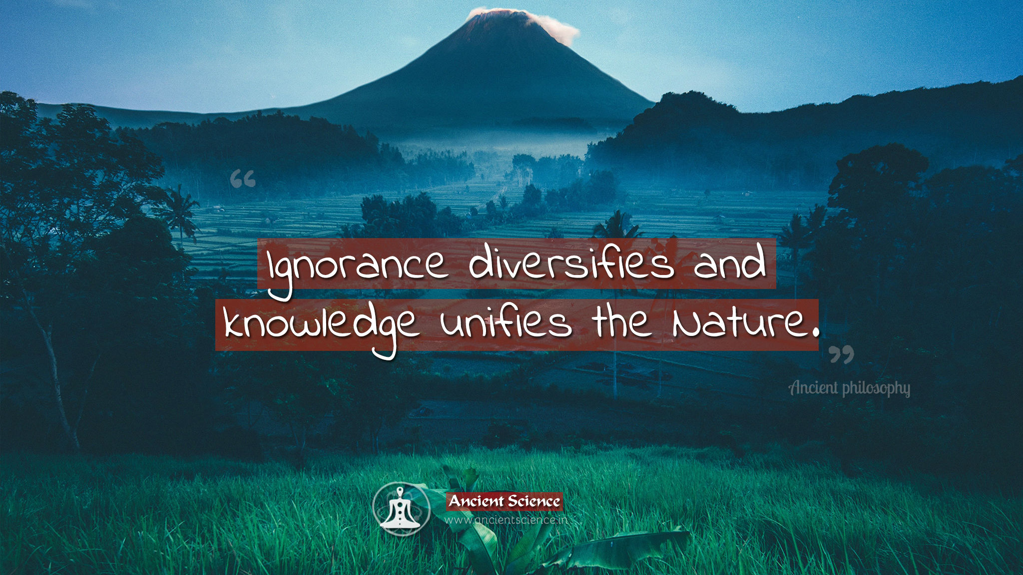 Ignorance diversifies and knowledge unifies the Nature quote
