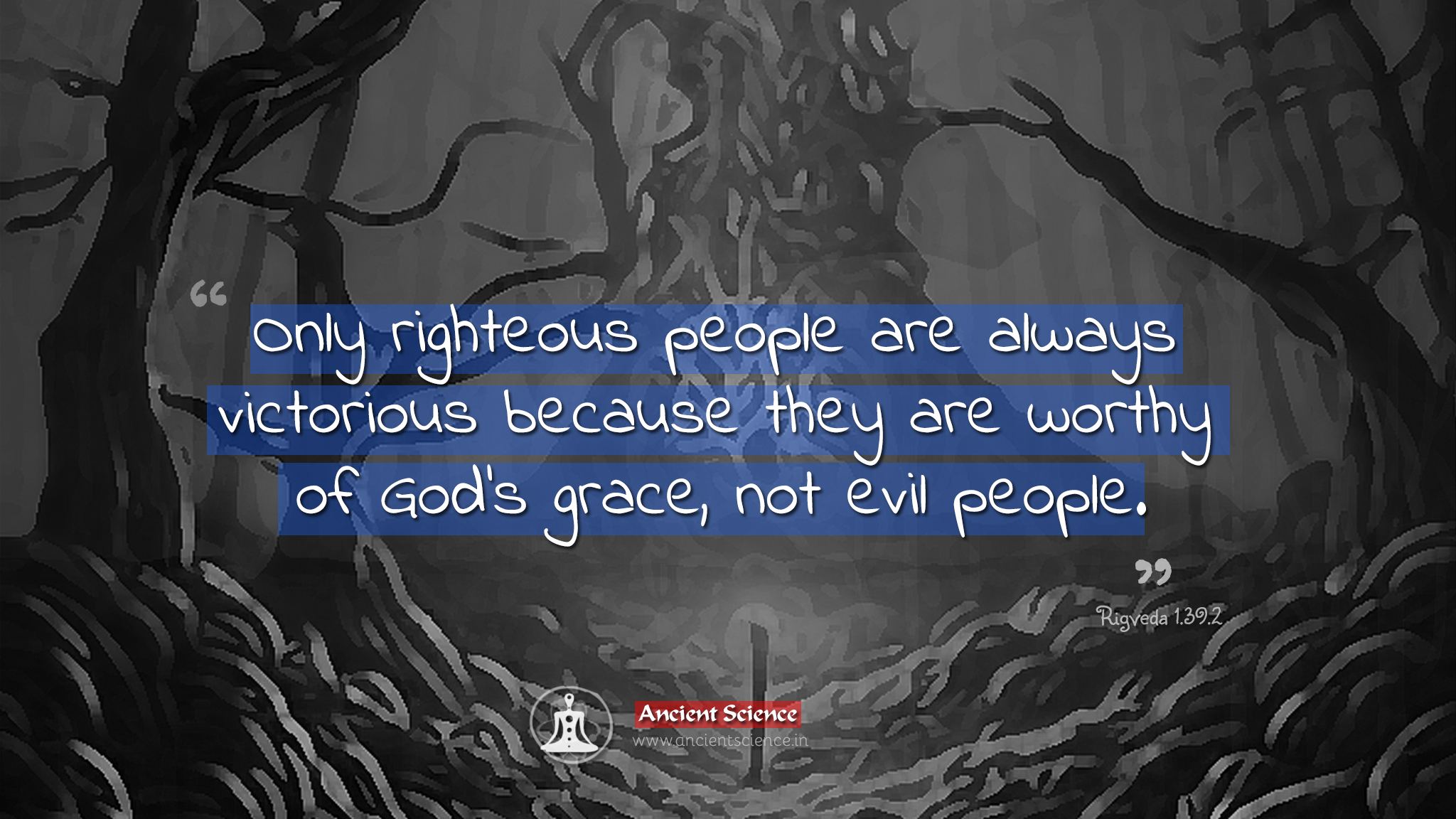 Only righteous people are always victorious because they are worthy of God's grace, not evil people.