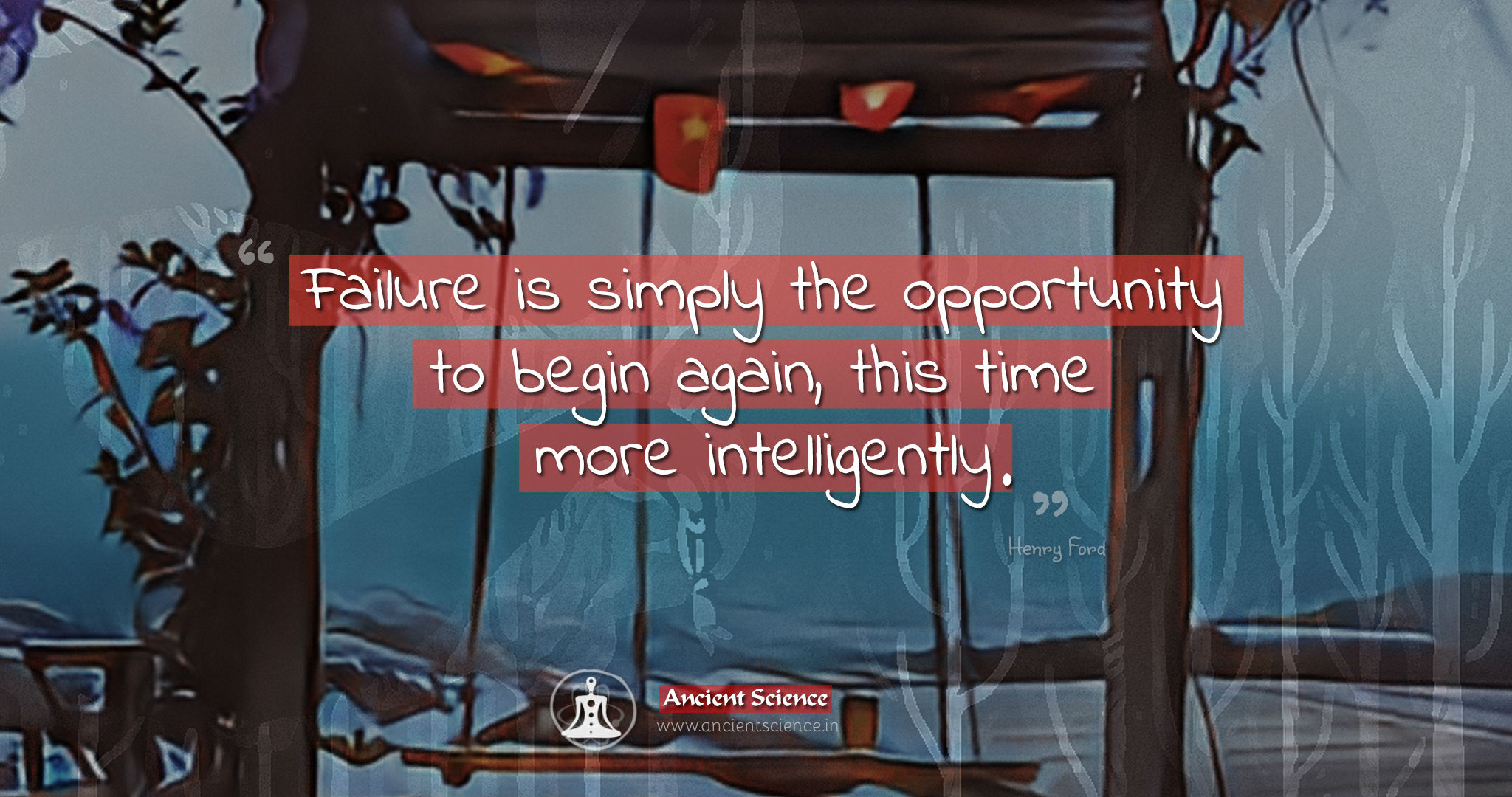 Failure is simply the opportunity to begin again, this time more intelligently - Henry Ford Quote