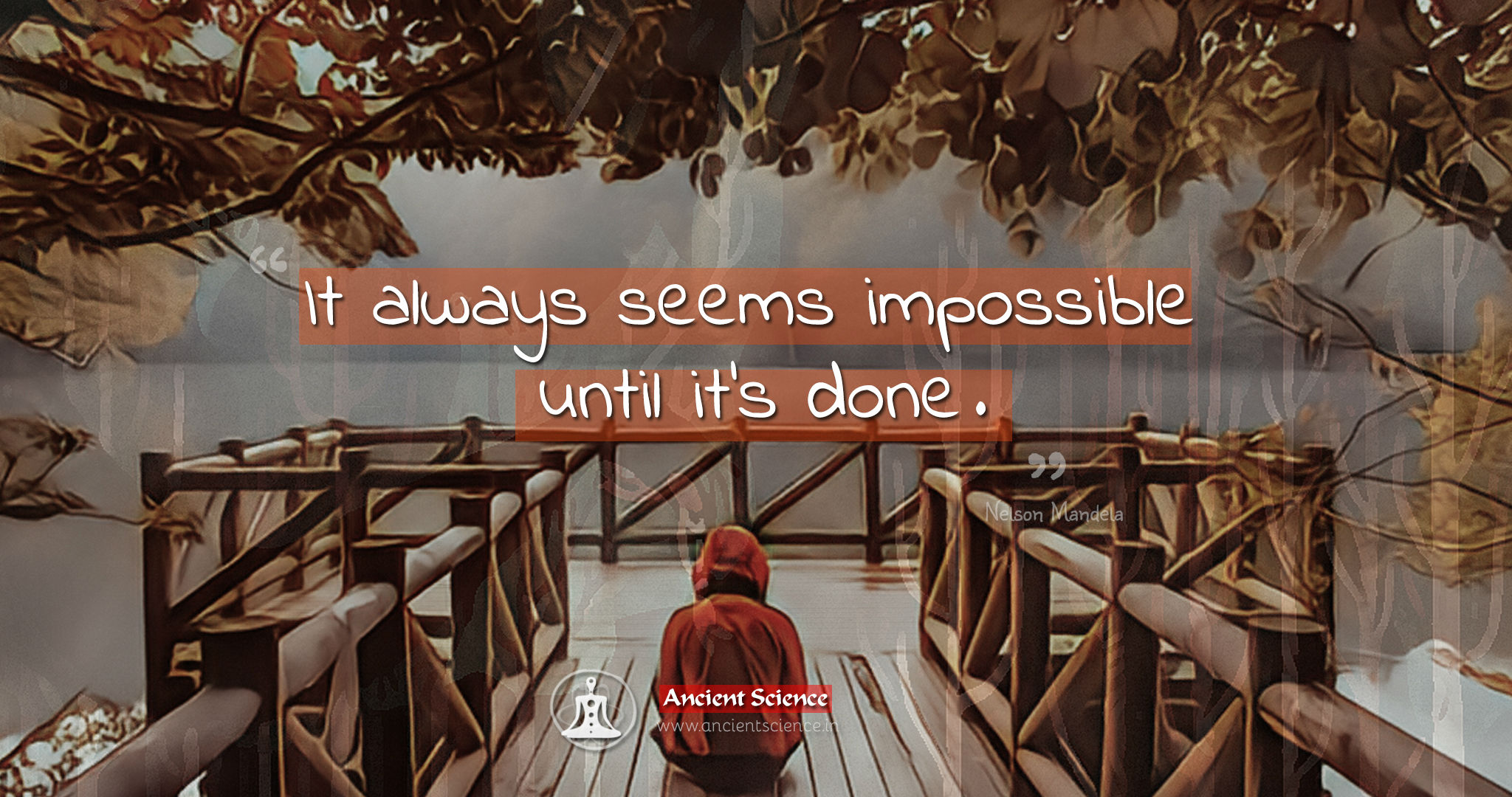 It always seems impossible until it's done -Nelson Mandela Quote